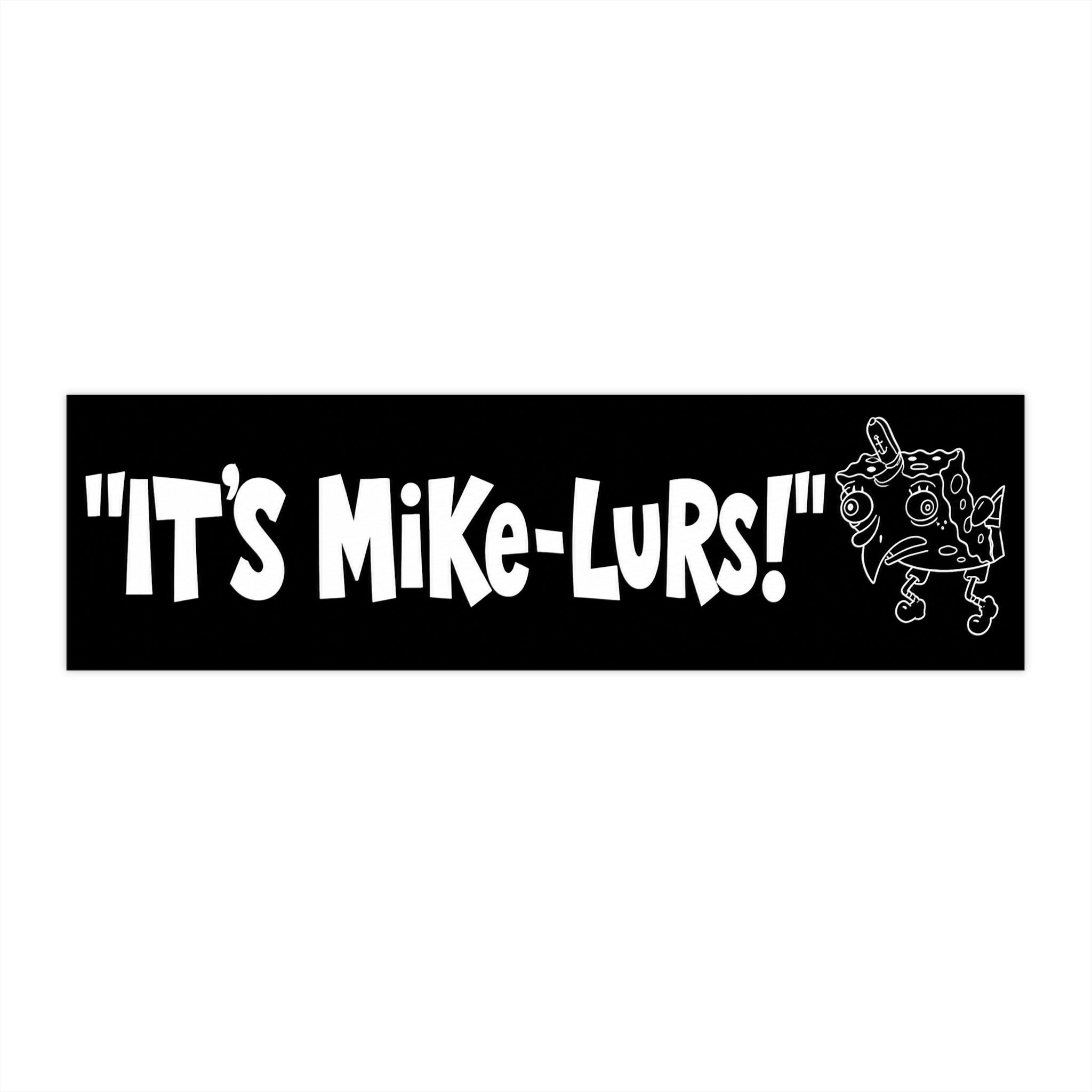 “It’s Mike-Lurs!” Mickler’s Road 11" × 3" Bumper Sticker
