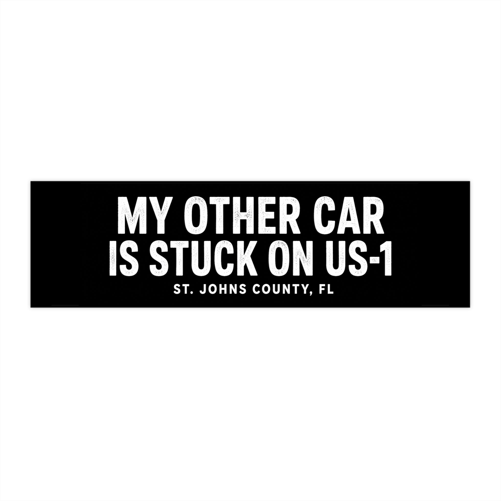My Other Car Is Stuck On US-1 Bumper Sticker | St. Johns County, FL